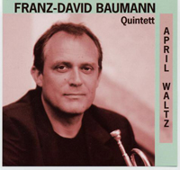 &quot;April Waltz&quot;- <b>Franz-David</b> Baumann Quintett - april-waltz-franz-david-baumann-quintett